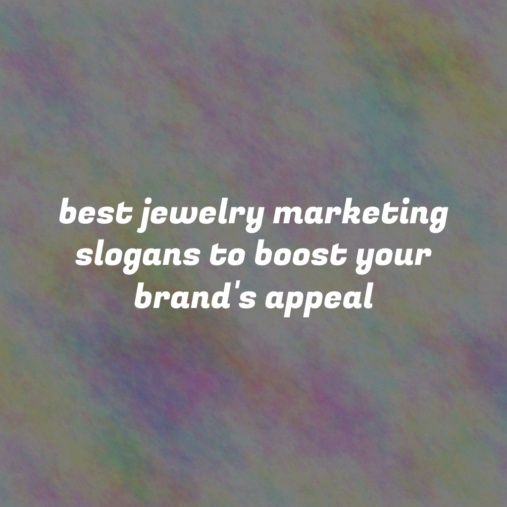 Best Jewelry Marketing Slogans to Boost Your Brand’s Appeal